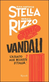 Vandali_L`assalto_Alle_Bellezze_D`italia_-Stella_G._Antonio_Rizzo_Sergio