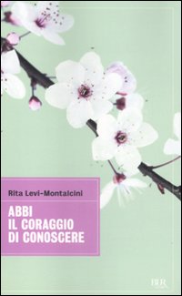 Abbi_Il_Coraggio_Di_Conoscere_-Levi_Montalcini_Rita