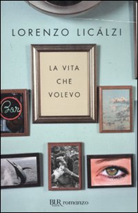 Vita_Che_Volevo_-Licalzi_Lorenzo