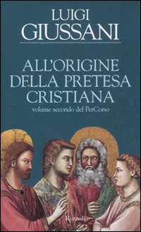 All`origine_Della_Pretesa_Cristiana_-Giussani_Luigi