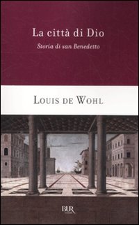 Citta`_Di_Dio_Storia_Di_San_Benedetto_-De_Wohl_Louis