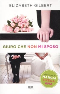 Giuro_Che_Non_Mi_Sposo_-Gilbert_Elizabeth