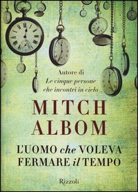 Uomo_Che_Voleva_Fermare_Il_Tempo_-Albom_Mitch