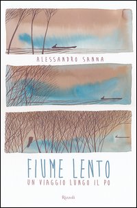 Fiume_Lento_Un_Viaggio_Lungo_Il_Po_-Sanna_Alessandro