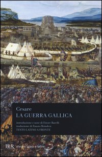Guerra Gallica Testo Latino A Fronte (la) di Cesare G. Giulio - libri Guerra Gallica Testo Latino A Fronte (la) di Cesare G. Giulio - libri