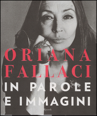 Oriana Fallaci In Parole E Immagini di Fallaci Oriana - libri Oriana Fallaci In Parole E Immagini di Fallaci Oriana - libri