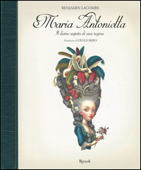 Maria Antonietta. Il Diario Segreto Di Una Regina di Lacombe Benjamin - Libro Maria Antonietta. Il Diario Segreto Di Una Regina di Lacombe Benjamin - Libro