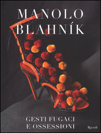 Manolo_Blahnik_Gesti_Fugaci_E_Ossessioni_-Aa.vv._Blahnik_Manolo_(cur.)