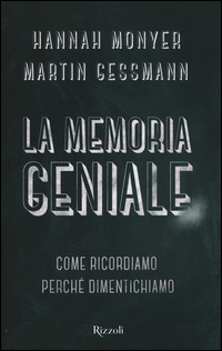 Memoria Geniale Come Ricordiamo Perche` Dimentichiamo (la) di Monyer Hannah Gassman Martin - Libro Memoria Geniale Come Ricordiamo Perche` Dimentichiamo (la) di Monyer Hannah Gassman Martin - Libro