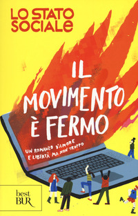 Movimento E` Fermo Un Romanzo D`amore E Liberta` Ma Non Troppo (il)  di Lo Stato Sociale - libri