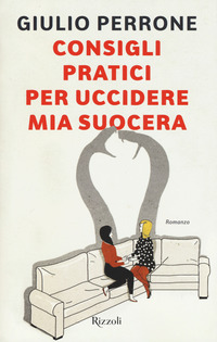 Consigli_Pratici_Per_Uccidere_Mia_Suocera_-Perrone_Giulio