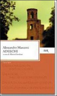 Adelchi di Manzoni Alessandro - libri Adelchi di Manzoni Alessandro - libri
