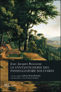 Fantasticherie Del Passeggiatore Solitario di Rousseau Jean-jacques - Libro Fantasticherie Del Passeggiatore Solitario di Rousseau Jean-jacques - Libro