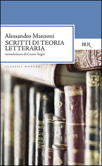 Scritti Di Teoria Letteraria di Manzoni Alessandro - Libro Scritti Di Teoria Letteraria di Manzoni Alessandro - Libro