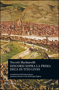 Discorsi Sopra La Prima Deca Di Tito Livio di Machiavelli Niccolo` - Libro Discorsi Sopra La Prima Deca Di Tito Livio di Machiavelli Niccolo` - Libro