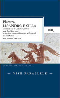Vite Parallele Lisandro E Silla  di Plutarco - Libro