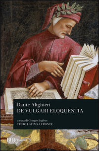 Eloquenza In Volgare di Alighieri Dante - Libro Eloquenza In Volgare di Alighieri Dante - Libro