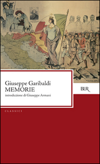 Memorie  di Garibaldi Giuseppe - Libro Memorie  di Garibaldi Giuseppe - Libro
