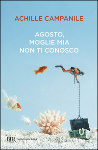 Agosto, Moglie Mia Non Ti Conosco di Campanile Achille - libri Agosto, Moglie Mia Non Ti Conosco di Campanile Achille - libri