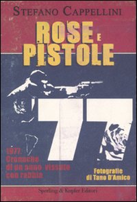 Rose_E_Pistole_1977_Cronache_Di_Un_Anno_-Cappellini_Stefano