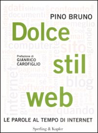 Dolce Stil Web. Le Parole Al Tempodi Internet di Bruno Pino - libri Dolce Stil Web. Le Parole Al Tempodi Internet di Bruno Pino - libri