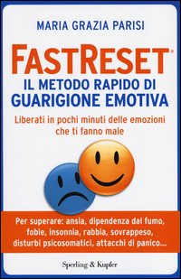 Fastreset_Il_Metodo_Rapido_Di_Guarigione_Emotiva_-Parisi_M._Grazia