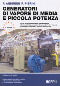 Generatori Di Vapore Di Media E Piccola Poten  di Andreini P. Pierini F. - libri
