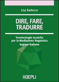 Dire Fare Tradurre  di Badocco Lisa - libri