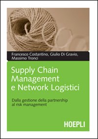 Supply Chain Management E Network Logistici  di Costantino F. Di Gravio G. - libri