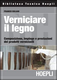 Verniciare_Il_Legno._Composizione,impiego_E_P_-Bulian_Franco