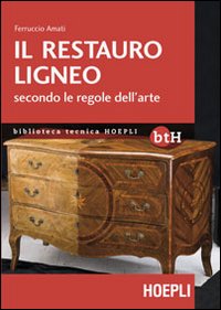 Restauro_Ligneo_Secondo_Le_Regole_Dell`arte_-Amati_Ferruccio