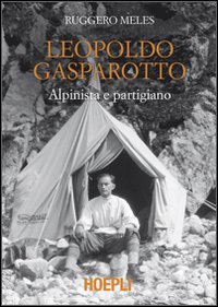 Leopoldo_Gasparotto_Alpinista_E_Partigiano_-Meles_Ruggero