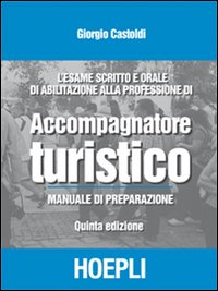 Esame_Scritto_E_Orale_Di_Abilitazione_Alla_Professione_Di_Accompagnatore_Turistico._Manuale_Di_P..._-Castoldi_Giorgio