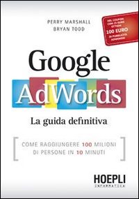 Google Adwords La Guida Definitiva di Marshall Perry Todd Bryan - libri Google Adwords La Guida Definitiva di Marshall Perry Todd Bryan - libri