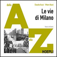 Vie_Di_Milano_Dalla_A_Alla_Z_-Buzzi_Vittore_Buzzi_Claudio