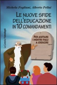 Nuove_Sfide_Dell`educazione_In_10_Comandamenti_-Fogliani_Michela_Pellai_Albert