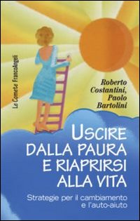 Uscire_Dalla_Paura_E_Riaprirsi_Alla_Vita_-Costantini_Roberto_Bartolini_P