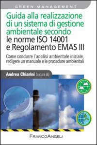 Guida_Alla_Realizzazione_Di_Un_Sistema_Di_Gestione_Ambientale_Secondo_Le_Norme_Iso_14001_E_Regol..._-Aa.vv._Chiarini_A._(cur.)