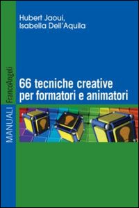 Sessantasei_Tecniche_Creative_Per_Formatori_E_Animatori_-Jaoui_Hubert__Dell`aquila_Isabella