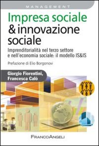 Impresa_Sociale_&_Innovazione_Sociale_Imprenditorialita`_Nel_Terzo_Settore_E_Nell`economia_Soci..._-Fiorentini_Giorgio__Calo`_Francesca