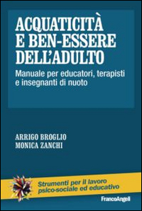 Acquaticita`_E_Ben-essere_Dell`adulto_-Broglio_Arrigo_Zanchi_Monica