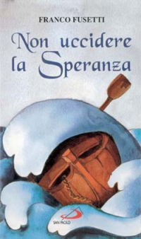 Non Uccidere La Speranza di Fusetti Franco - Libro Non Uccidere La Speranza di Fusetti Franco - Libro