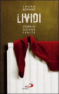 Lividi Storie Di Donne Ferite  di Romano Laura - libri