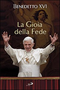 Gioia_Della_Fede_-Benedetto_Xvi_Ratzinger