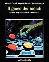 Gioco Dei Mondi. Le Idee Alternative Della Fa  di Catani Vittorio; Ragone Eugeni - Libro