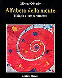 Alfabeto Della Mente Biologia E Comportamento di Oliverio Alberto - libri Alfabeto Della Mente Biologia E Comportamento di Oliverio Alberto - libri