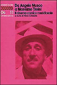 Da Angelo Musco A Massimo Troisi. Il Cinema C  di Cirasola N. (cur.) - libri