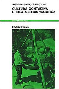 Cultura Contadina E Idea Meridionalistica di Bronzini G. Battista - libri Cultura Contadina E Idea Meridionalistica di Bronzini G. Battista - libri