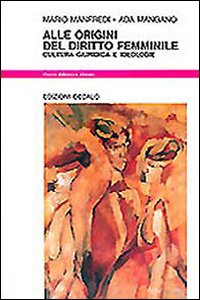 Alle Origini Del Diritto Femminile. Cultura G di Manfredi Mario; Mangano Ada - libri Alle Origini Del Diritto Femminile. Cultura G di Manfredi Mario; Mangano Ada - libri