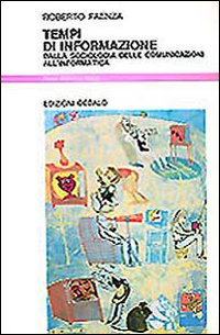 Tempi Di Informazione. Dalla Sociologia Delle di Faenza Roberto - libri Tempi Di Informazione. Dalla Sociologia Delle di Faenza Roberto - libri